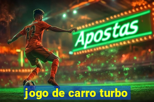 jogo de carro turbo